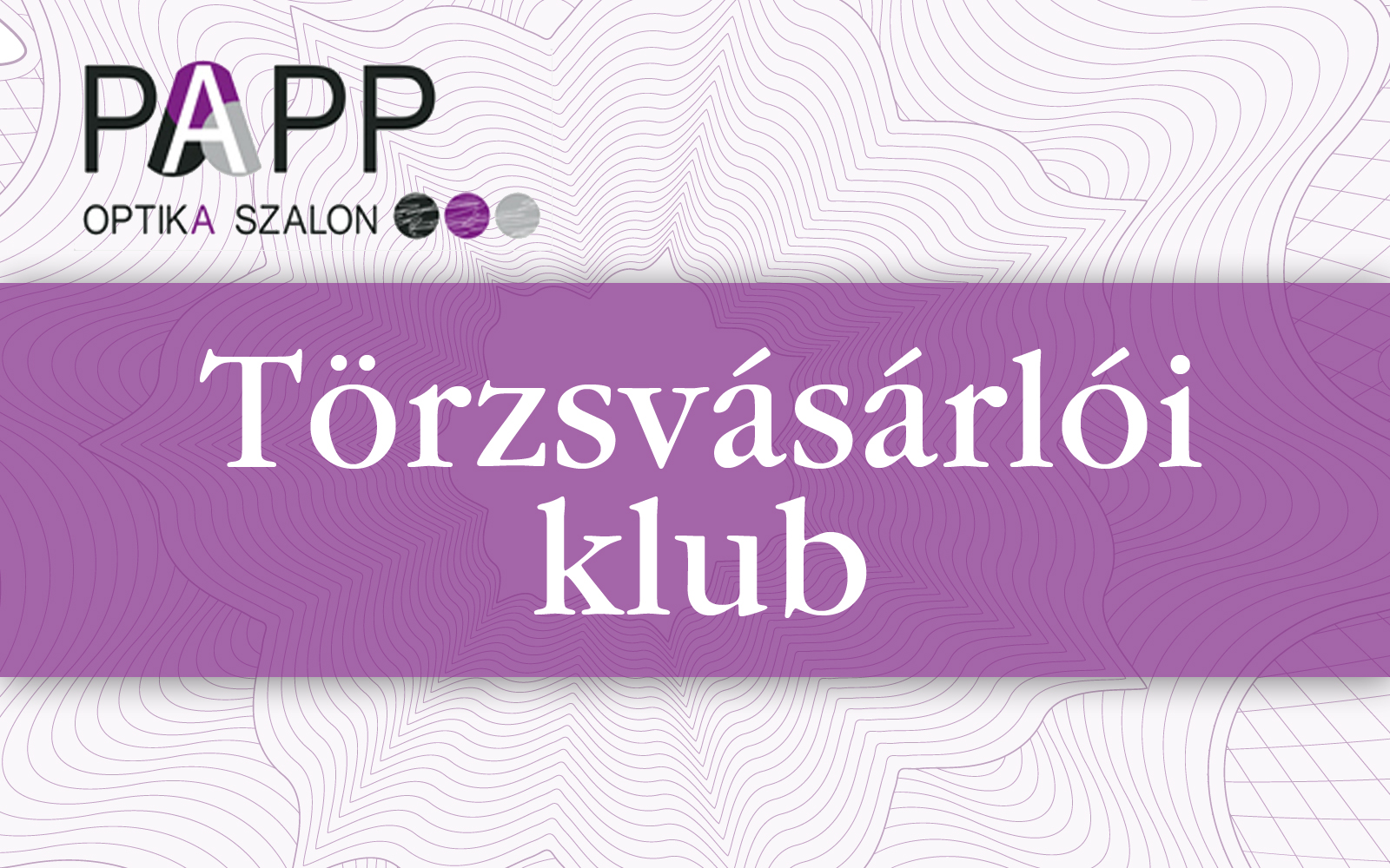 Papp Optika törzsvásárlói klub